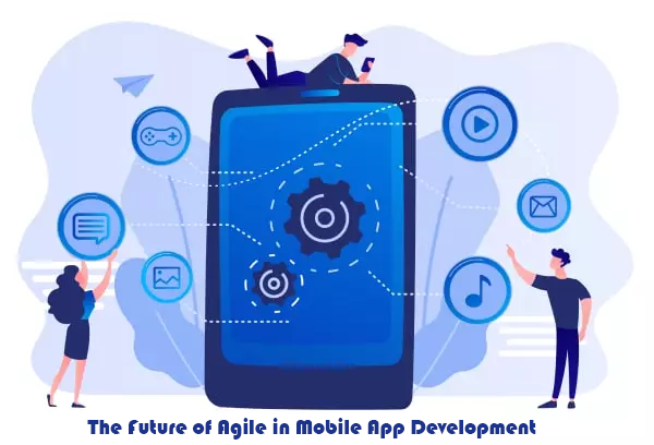 The Future of Agile in Mobile App Development