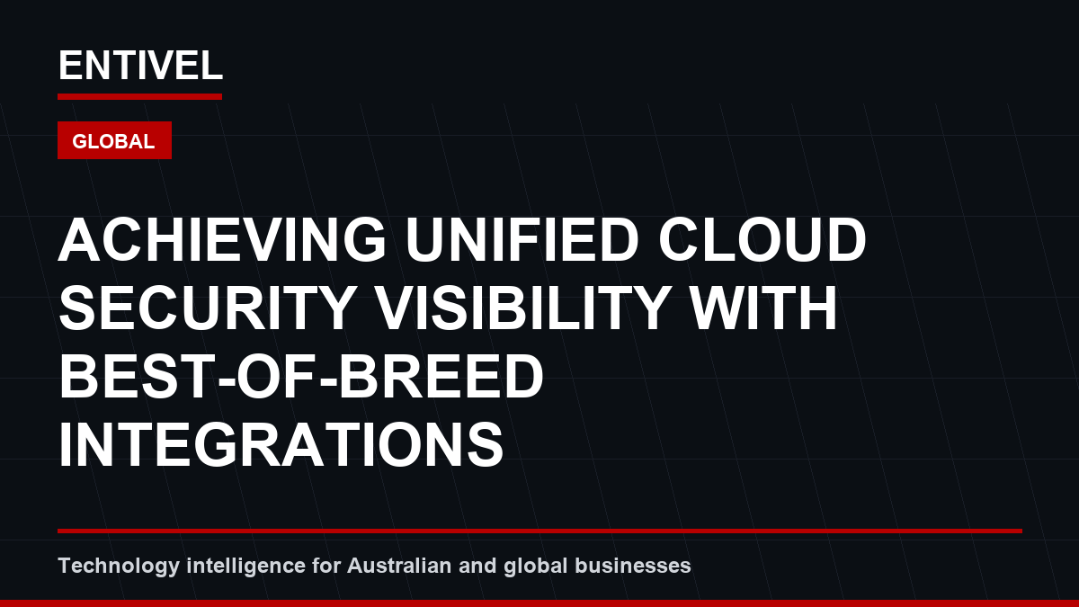 Achieving Unified Cloud Security Visibility with Best-of-Breed Integrations