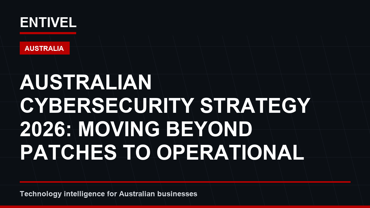 Australian Cybersecurity Strategy 2026: Moving Beyond Patches to Operational Resilience