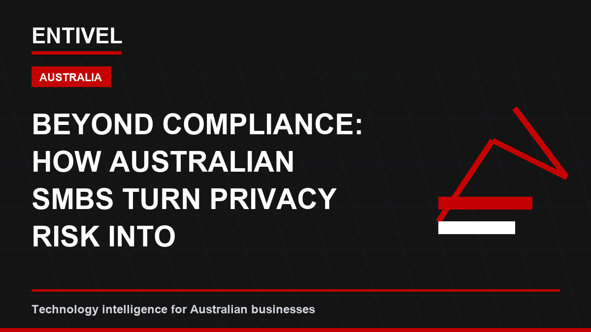 Beyond Compliance: How Australian SMBs Turn Privacy Risk into Operational Advantage