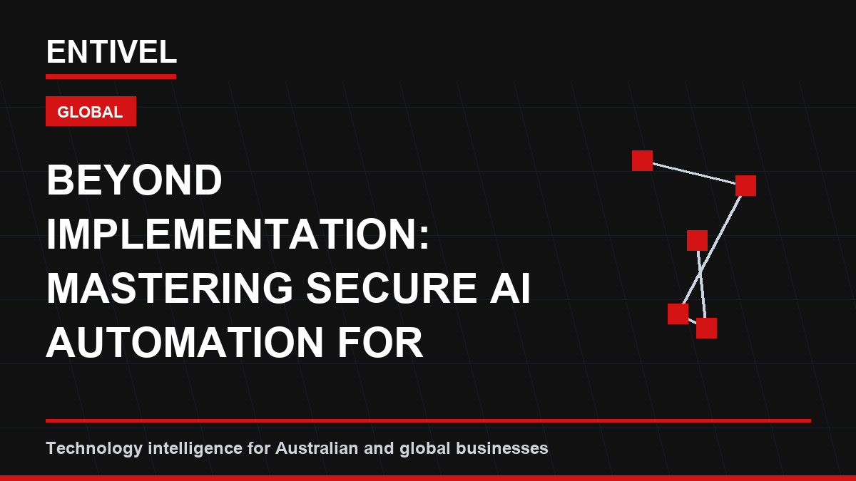 Beyond Implementation: Mastering Secure AI Automation for Sustainable Business Growth
