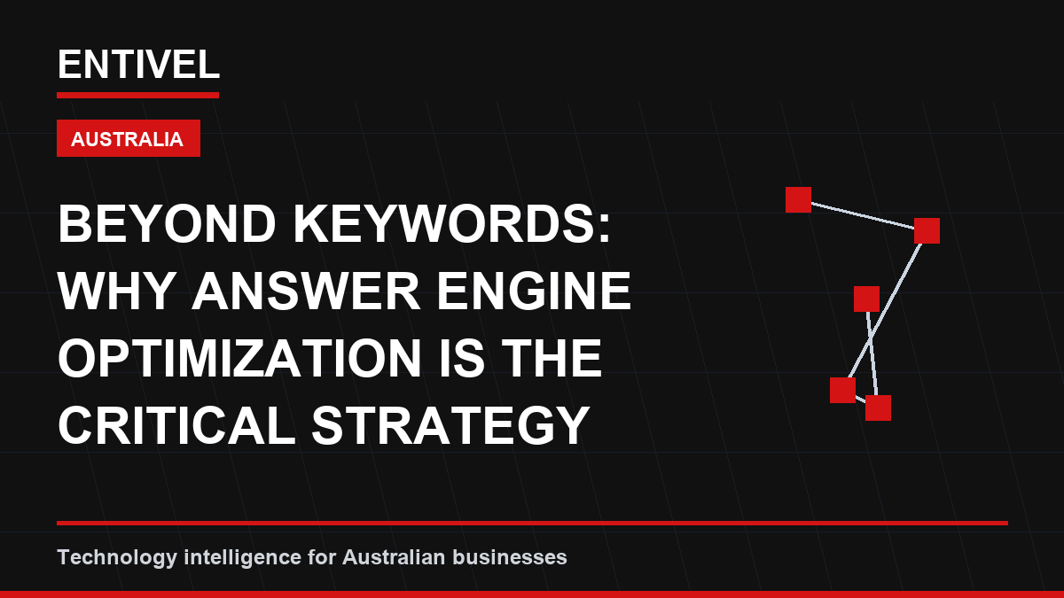 Beyond Keywords: Why Answer Engine Optimization Is The Critical Strategy For Australian SMBs Today