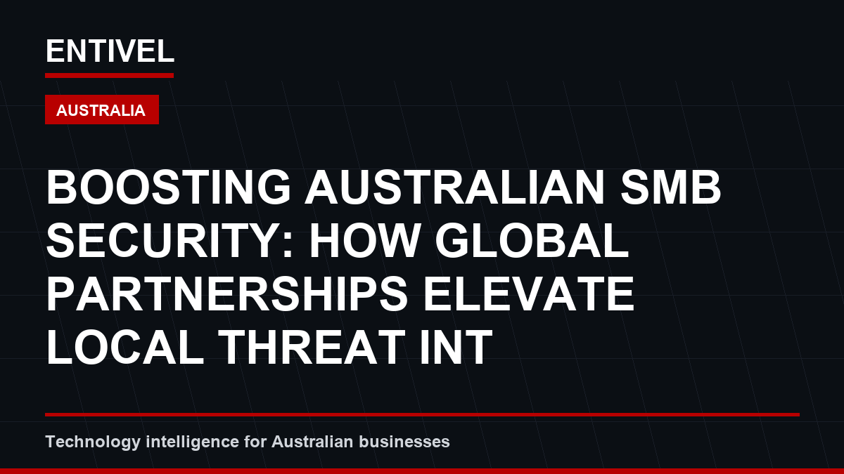 Boosting Australian SMB Security: How Global Partnerships Elevate Local Threat Intelligence