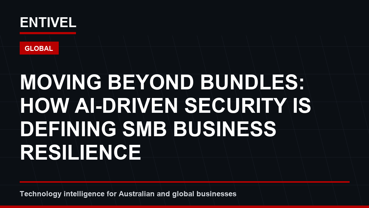 ENTIVEL editorial thumbnail about Cybersecurity Alert: Moving Beyond Bundles: How AI-Driven Security is Defining SMB Business Resilience