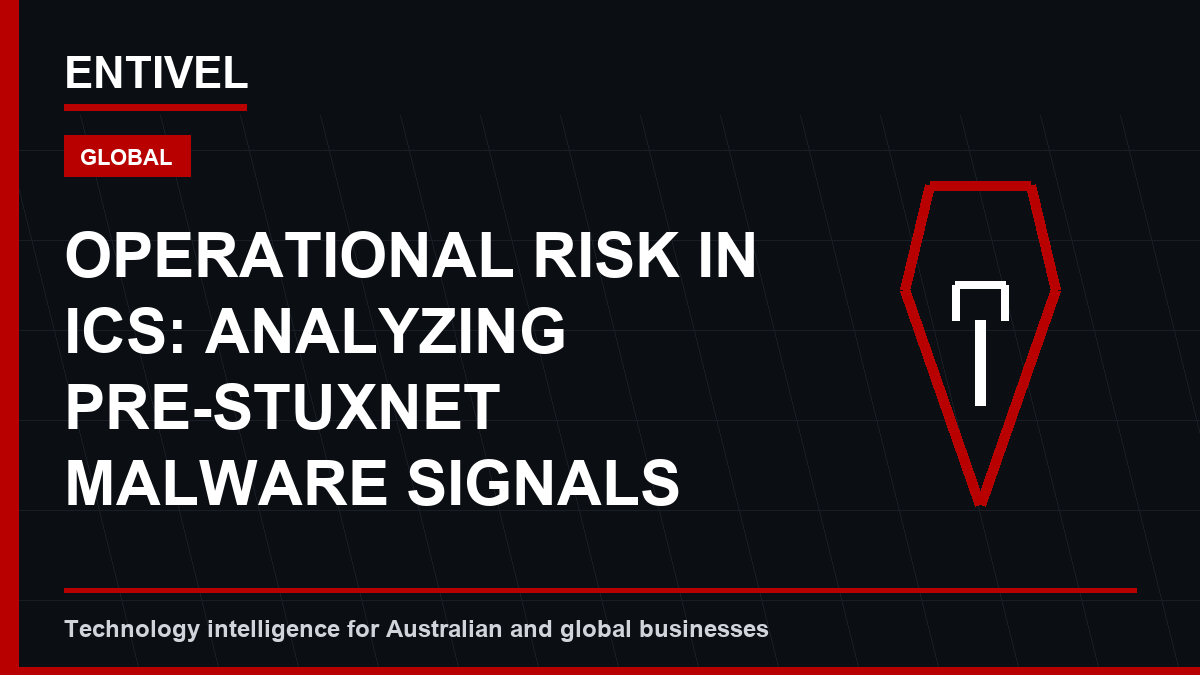 ENTIVEL editorial thumbnail about Cybersecurity Alert: Operational Risk in ICS: Analyzing Pre-Stuxnet Malware Signals Deepening OT Vulner