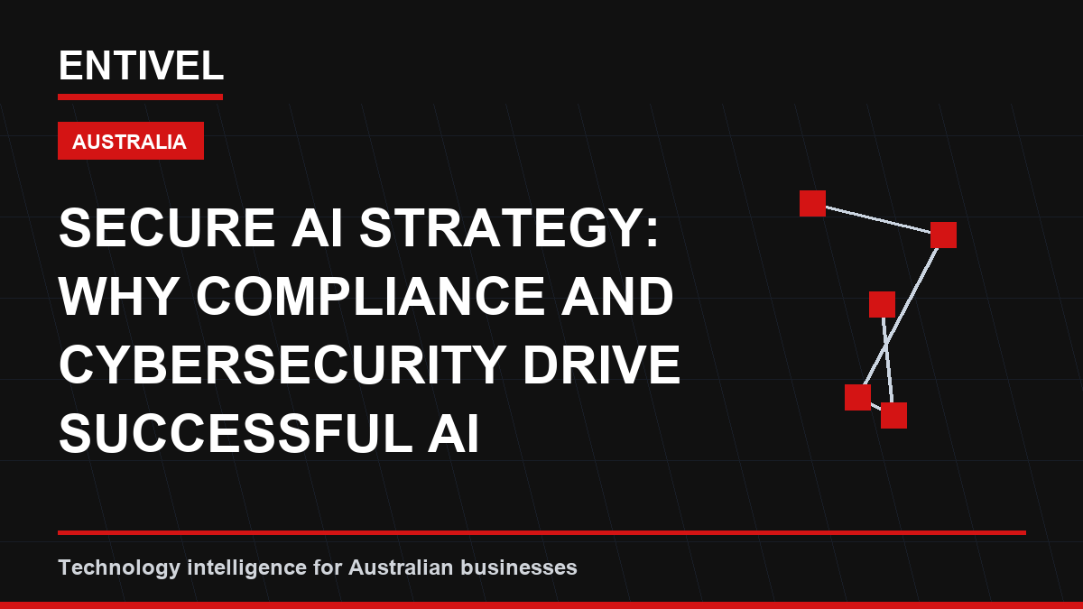 Secure AI Strategy: Why Compliance and Cybersecurity Drive Successful AI Adoption for Australian SMBs