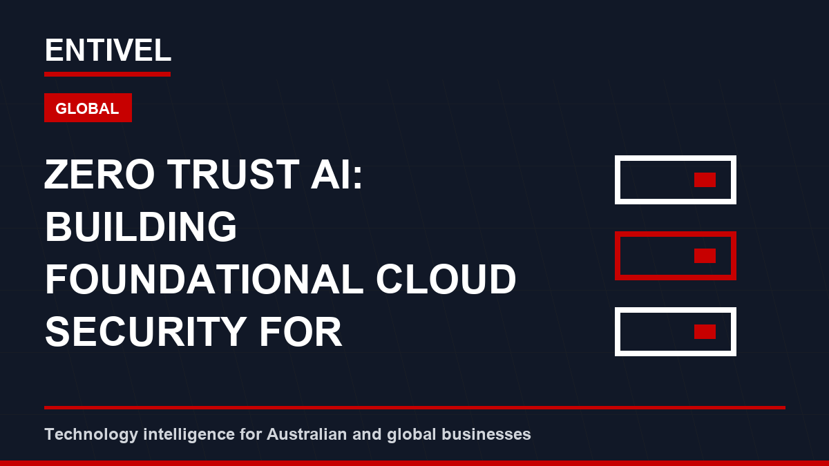Zero Trust AI: Building Foundational Cloud Security for Enterprise Automation