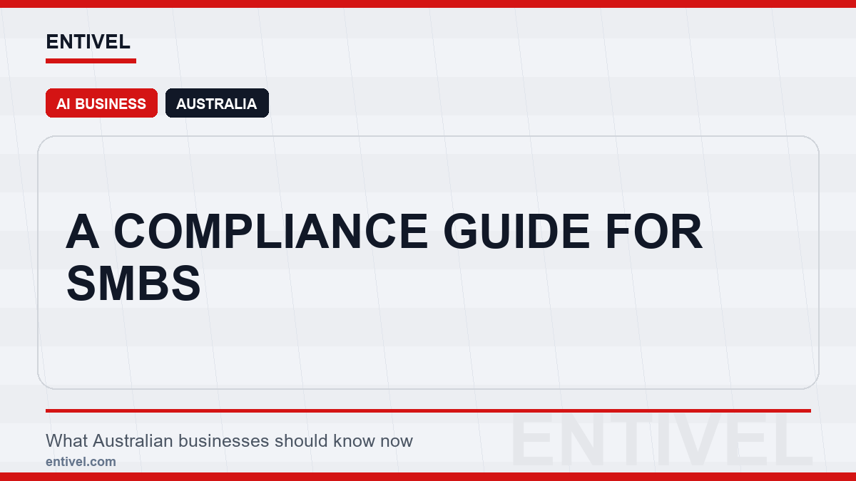 ENTIVEL news thumbnail: A Compliance Guide for SMBs, focused on what Australian businesses should understand about modern news typography for ai business.