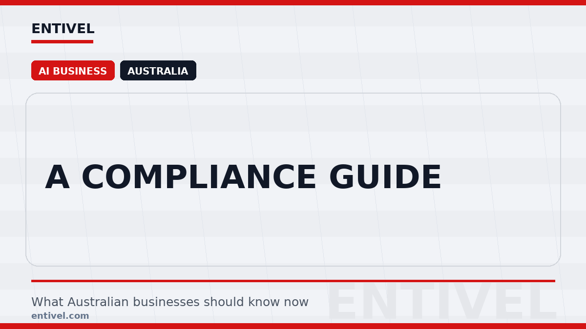 ENTIVEL editorial thumbnail: A Compliance Guide, focused on what Australian businesses should understand about modern news typography for ai business.