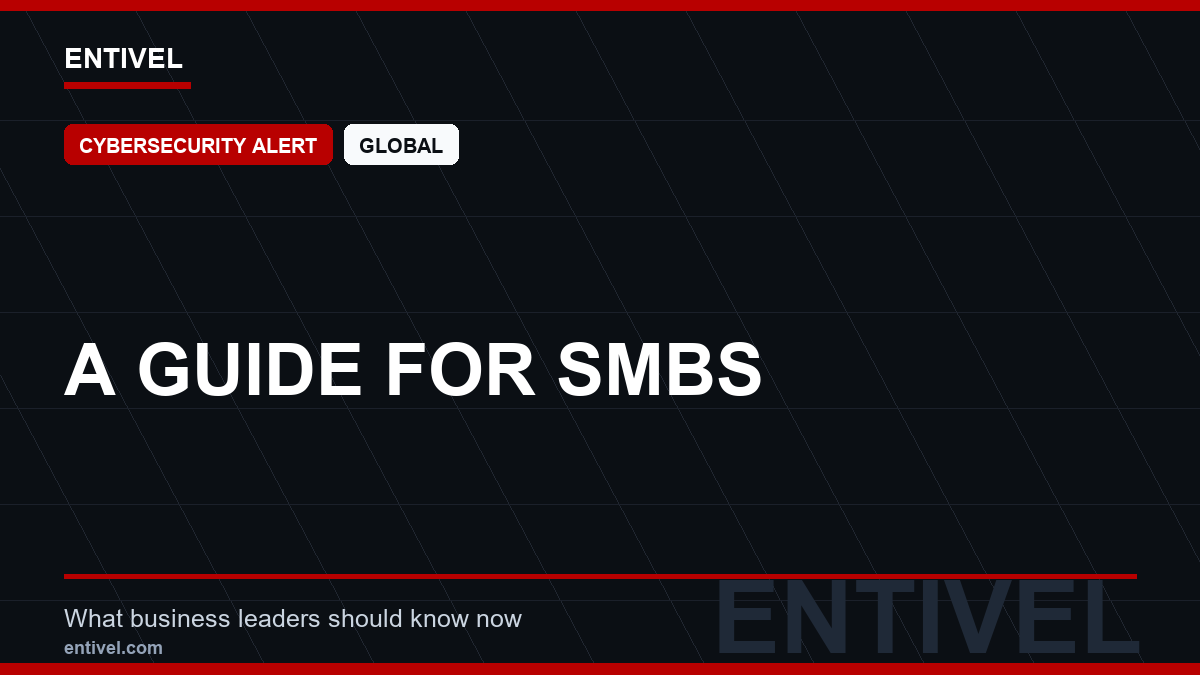 ENTIVEL news thumbnail: A Guide for SMBs, focused on what global business and technology leaders should understand about modern news typography for cybersecurity alert.