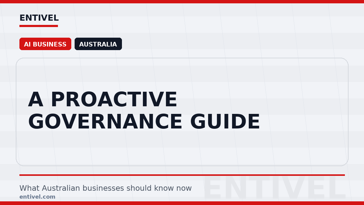 Entivel visual summary for A Proactive Governance Guide, created for Australian businesses.