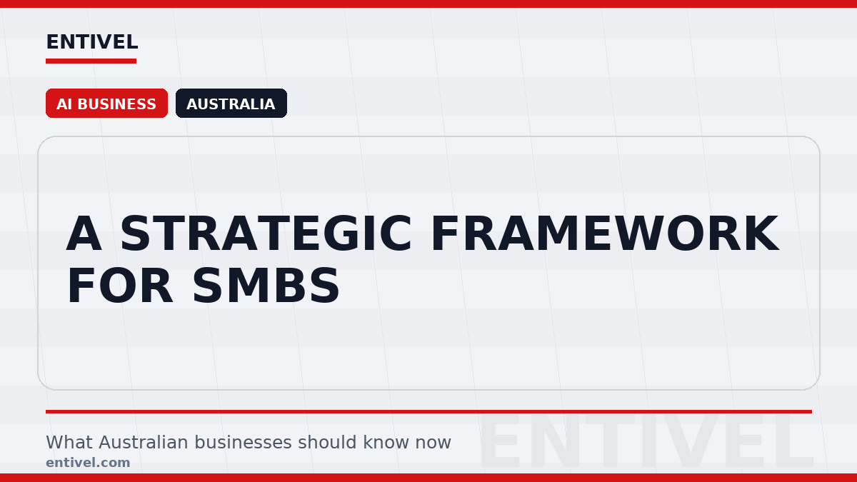ENTIVEL editorial thumbnail: A Strategic Framework for SMBs, focused on what Australian businesses should understand about modern news typography for ai business.