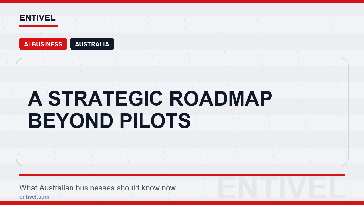 ENTIVEL news thumbnail: A Strategic Roadmap Beyond Pilots, focused on what Australian businesses should understand about modern news typography for ai business.