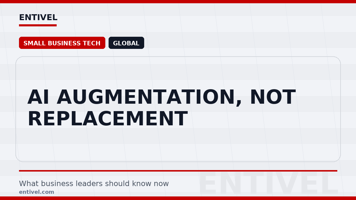 ENTIVEL editorial thumbnail: AI Augmentation, Not Replacement, focused on what global business and technology leaders should understand about modern news typography for small business tech.