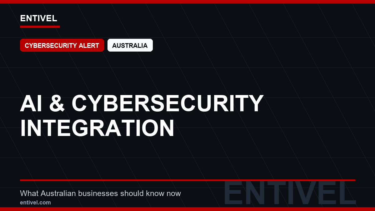 ENTIVEL news thumbnail: AI & Cybersecurity Integration, focused on what Australian businesses should understand about modern news typography for cybersecurity alert.