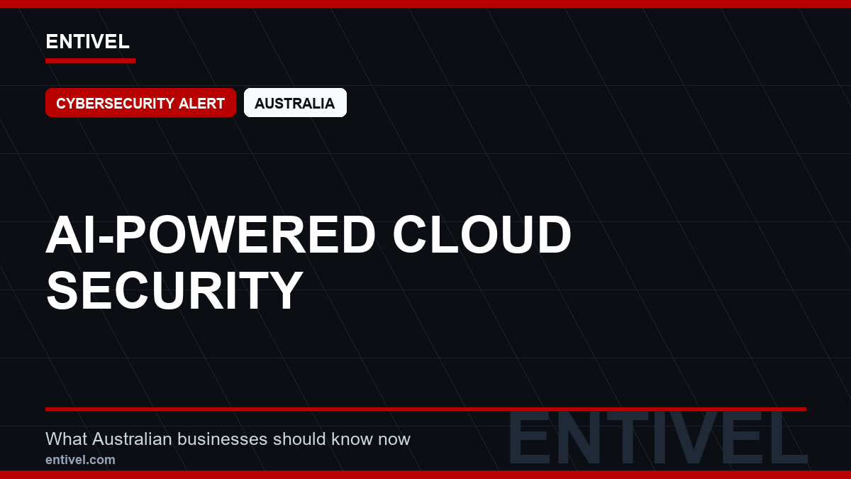 ENTIVEL news thumbnail: AI-Powered Cloud Security, focused on what Australian businesses should understand about modern news typography for cybersecurity alert.