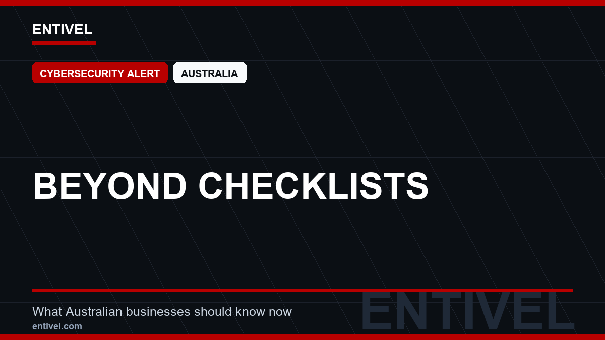ENTIVEL news thumbnail: Beyond Checklists, focused on what Australian businesses should understand about modern news typography for cybersecurity alert.