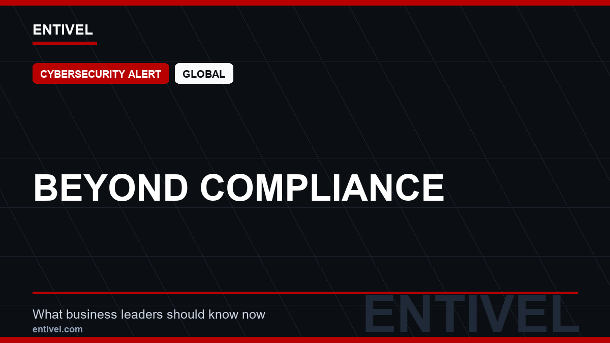 ENTIVEL news thumbnail: Beyond Compliance, focused on what global business and technology leaders should understand about modern news typography for cybersecurity alert.