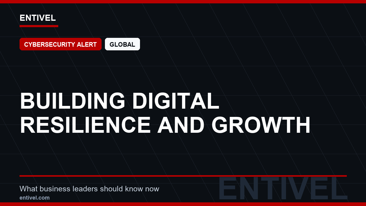 ENTIVEL news thumbnail: Building Digital Resilience and Growth, focused on what global business and technology leaders should understand about modern news typography for cybersecurity alert.