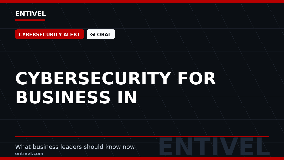 Entivel visual summary for Cybersecurity for Business in, created for global business and technology leaders.