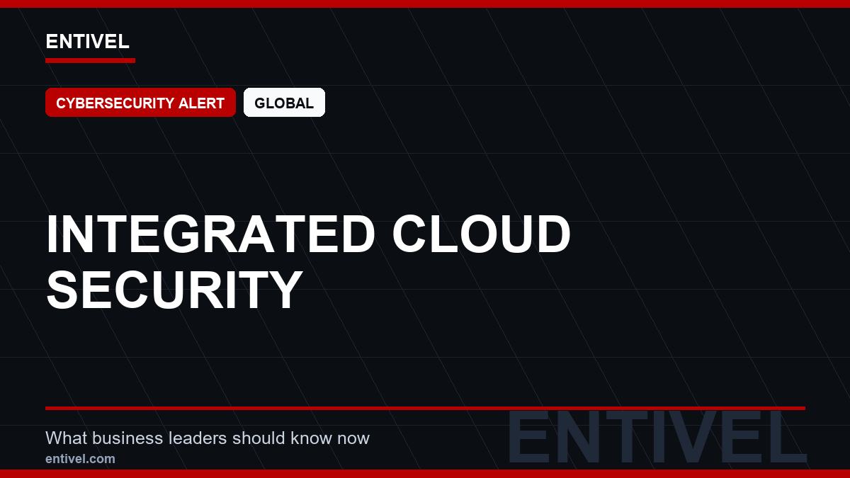 ENTIVEL news thumbnail: Integrated Cloud Security, focused on what global business and technology leaders should understand about modern news typography for cybersecurity alert.