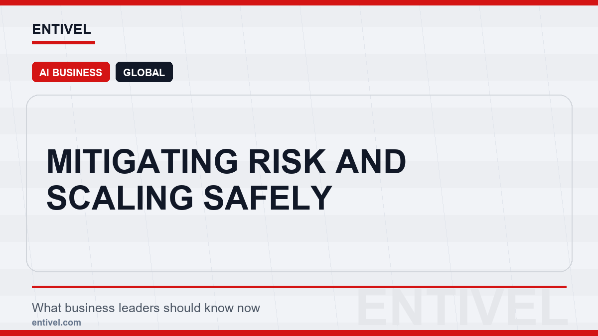 ENTIVEL news thumbnail: Mitigating Risk and Scaling Safely, focused on what global business and technology leaders should understand about modern news typography for ai business.