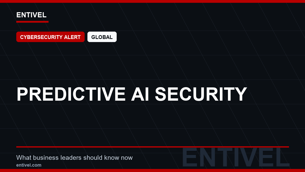 ENTIVEL news thumbnail: Predictive AI Security, focused on what global business and technology leaders should understand about modern news typography for cybersecurity alert.