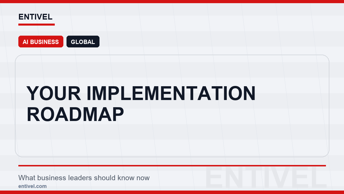 ENTIVEL news thumbnail: Your Implementation Roadmap, focused on what global business and technology leaders should understand about modern news typography for ai business.