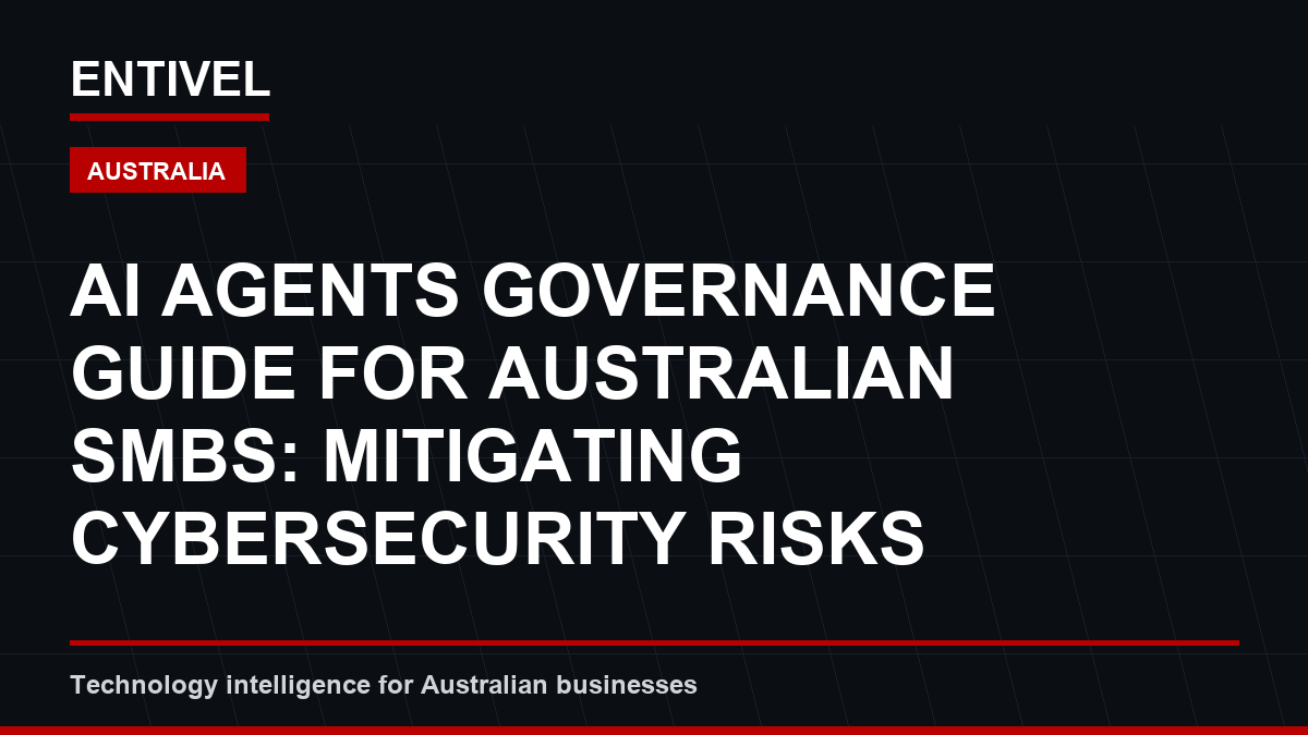 AI Agents Governance Guide for Australian SMBs: Mitigating Cybersecurity Risks