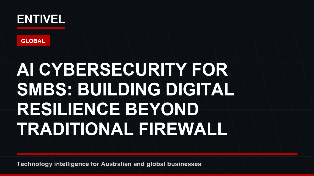 ENTIVEL editorial thumbnail about Cybersecurity Alert: AI Cybersecurity for SMBs: Building Digital Resilience Beyond Traditional Firewall