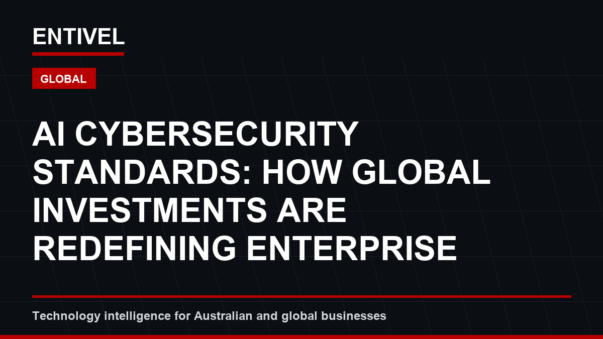 ENTIVEL editorial thumbnail about Cybersecurity Alert: AI Cybersecurity Standards: How Global Investments Are Redefining Enterprise Data 