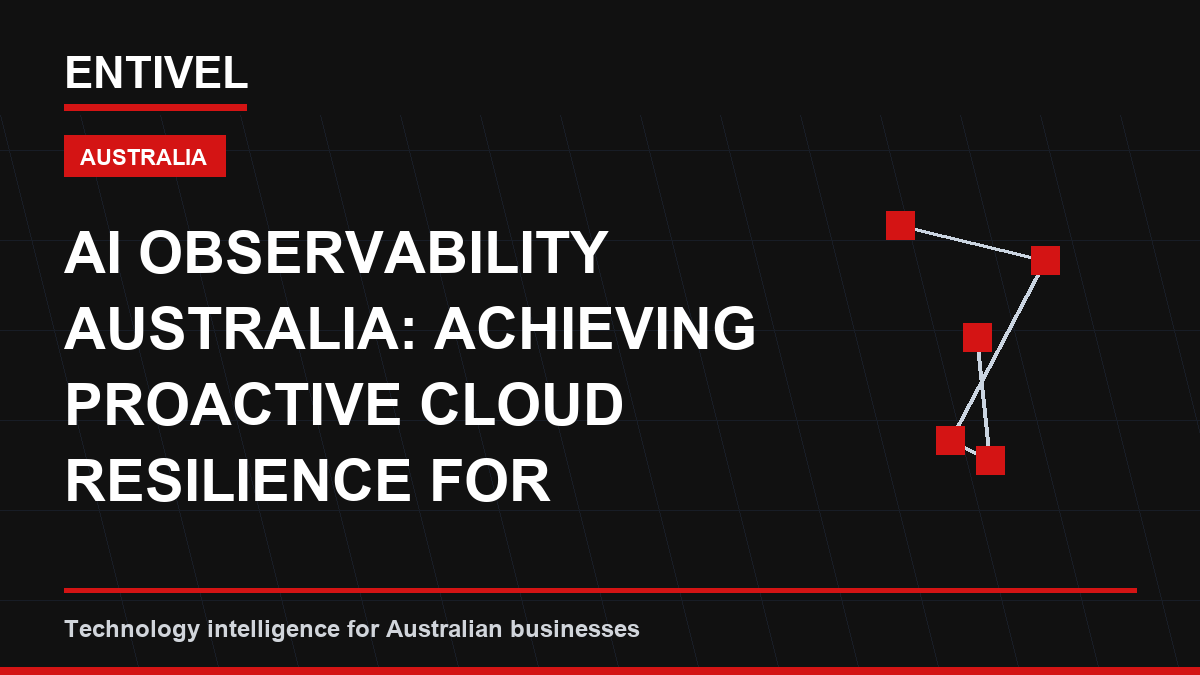AI Observability Australia: Achieving Proactive Cloud Resilience for Modern Business Operations