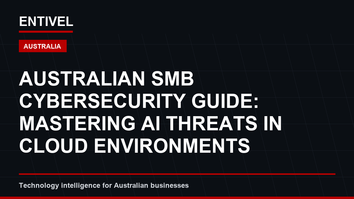 Australian SMB Cybersecurity Guide: Mastering AI Threats in Cloud Environments
