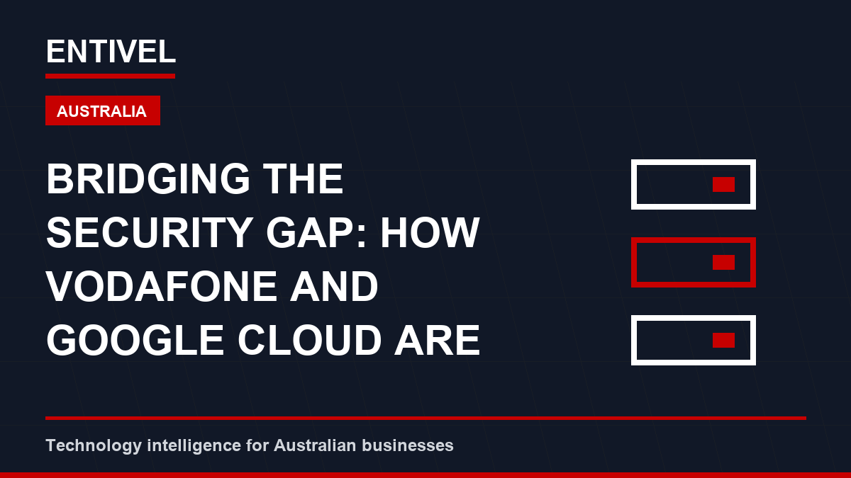 ENTIVEL editorial thumbnail about Cloud Security: Bridging the Security Gap: How Vodafone and Google Cloud are Bringing Enterprise A