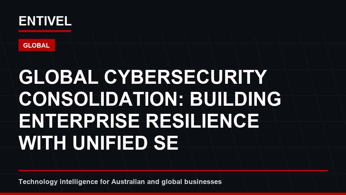 Global Cybersecurity Consolidation: Building Enterprise Resilience with Unified Security Platforms