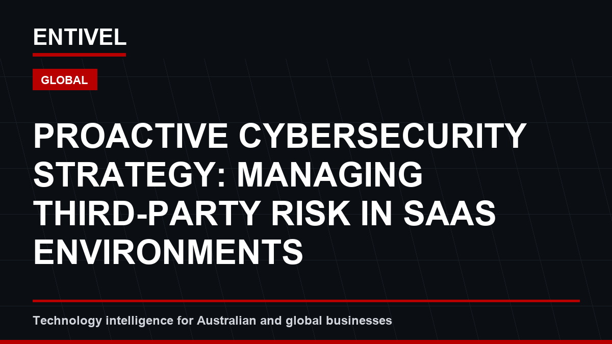 Proactive Cybersecurity Strategy: Managing Third-Party Risk in SaaS Environments