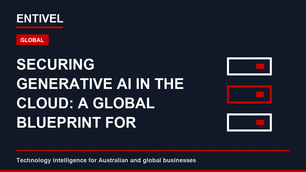 Securing Generative AI in the Cloud: A Global Blueprint for Australian Enterprises