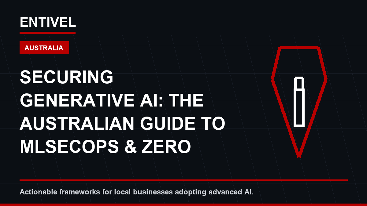 Securing Generative AI in Australia: A Guide to MLSecOps and Zero Trust