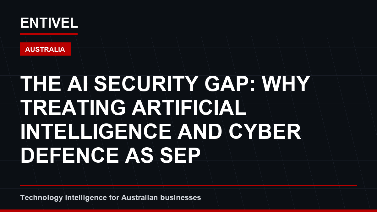 The AI Security Gap: Why Treating Artificial Intelligence and Cyber Defence as Separate Budgets Is Your Biggest Business Risk