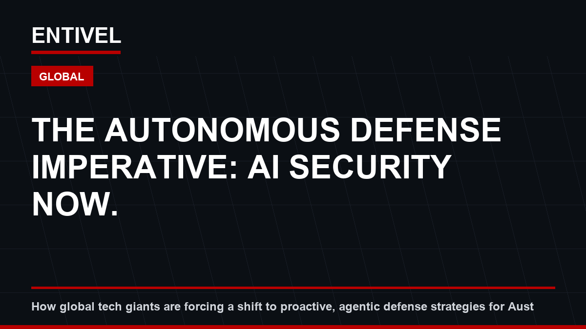 ENTIVEL editorial thumbnail about Cybersecurity Alert: The Autonomous Defense Imperative: AI Security Now.