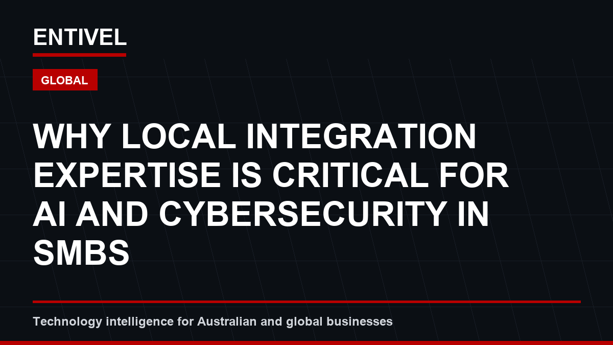 Why Local Integration Expertise is Critical for AI and Cybersecurity in SMBs