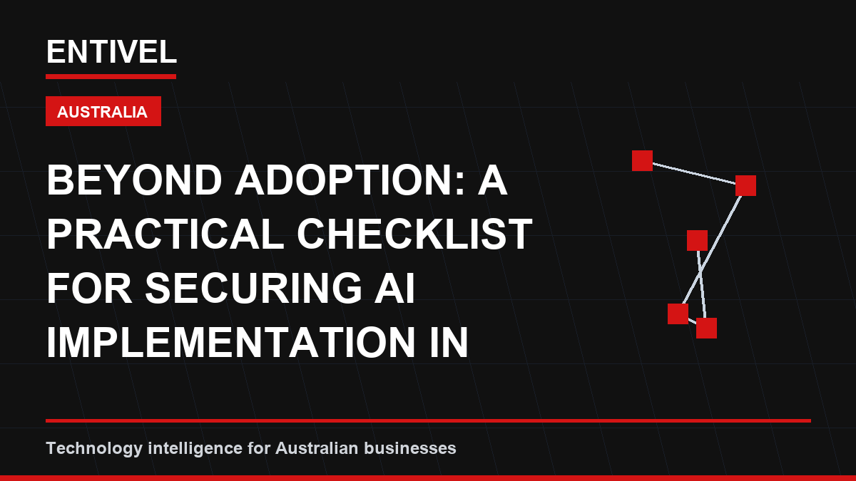 Beyond Adoption: A Practical Checklist for Securing AI Implementation in Australian SMBs