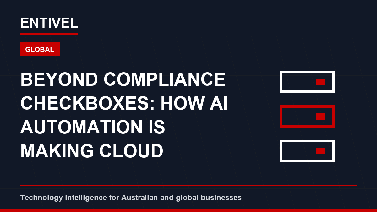 ENTIVEL editorial thumbnail about Cloud Security: Beyond Compliance Checkboxes: How AI Automation is Making Cloud Security Truly Sca