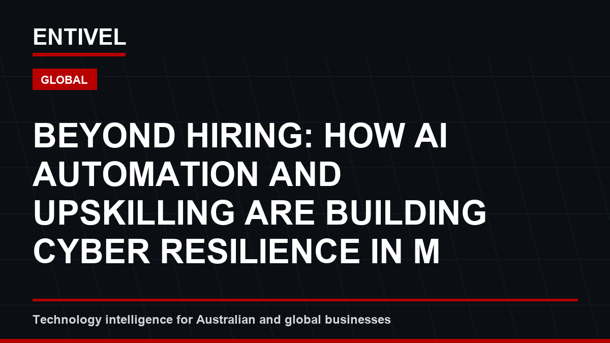 Beyond Hiring: How AI Automation and Upskilling Are Building Cyber Resilience in Modern SMBs