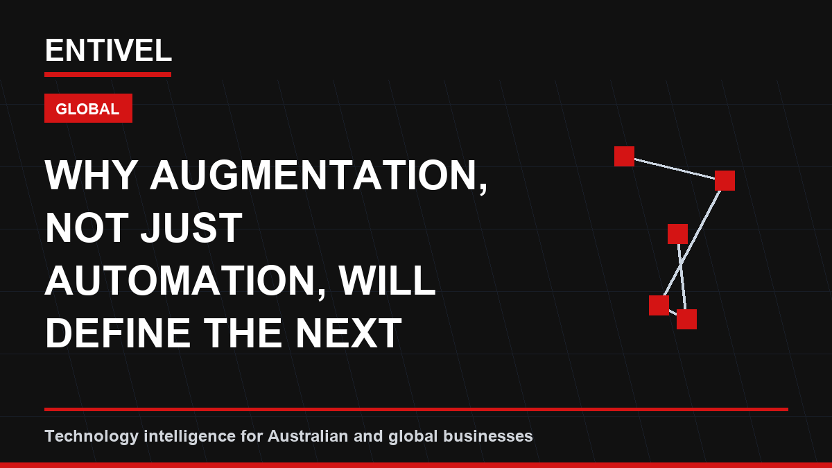 Why Augmentation, Not Just Automation, Will Define the Next Decade of Enterprise AI Strategy