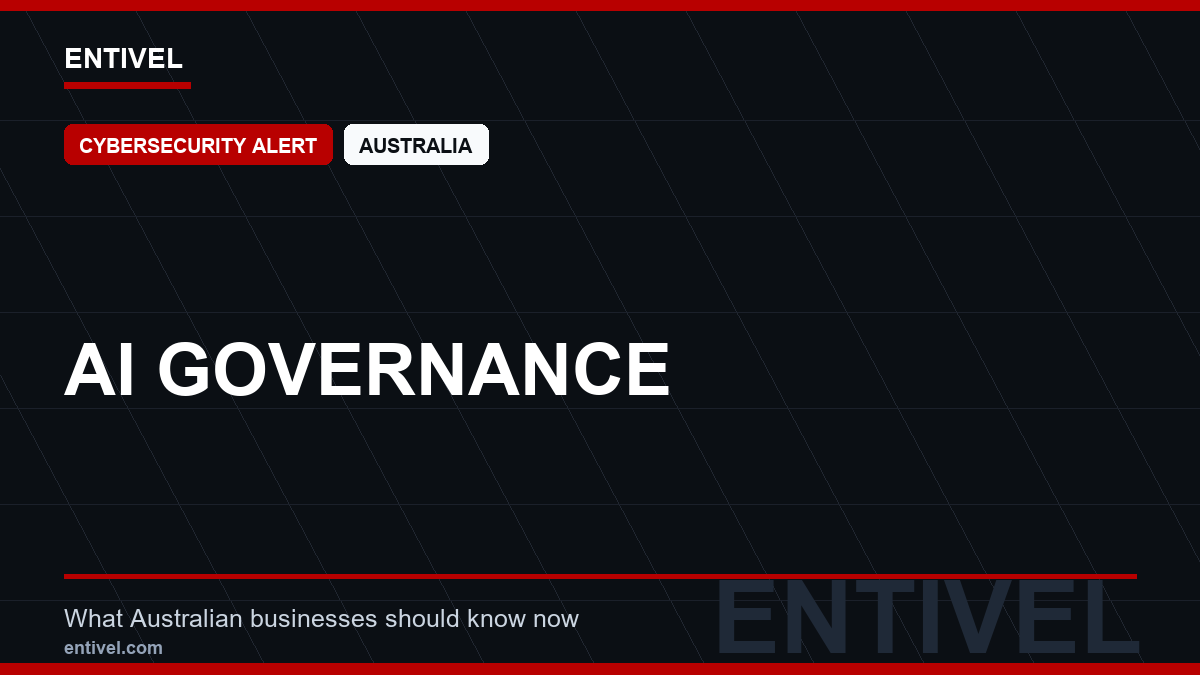 ENTIVEL news thumbnail: AI Governance, focused on what Australian businesses should understand about modern news typography for cybersecurity alert.