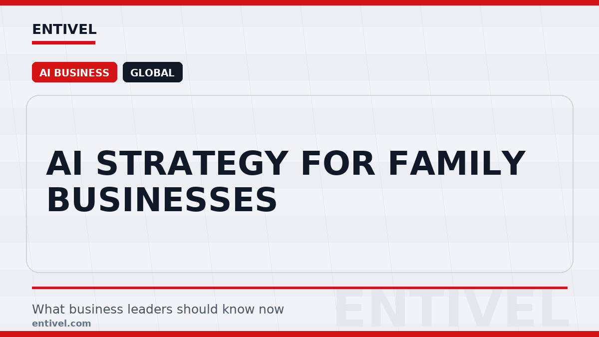 Entivel visual summary for AI Strategy for Family Businesses, created for global business and technology leaders.