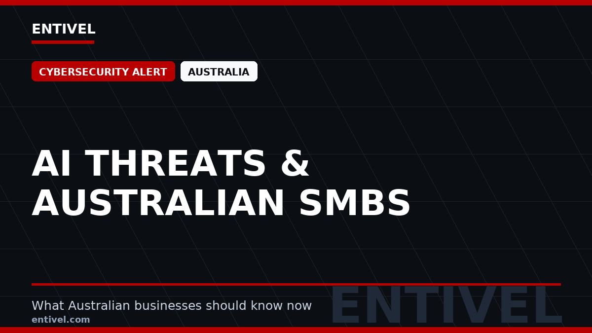 ENTIVEL editorial thumbnail: AI Threats & Australian SMBs, focused on what Australian businesses should understand about modern news typography for cybersecurity alert.
