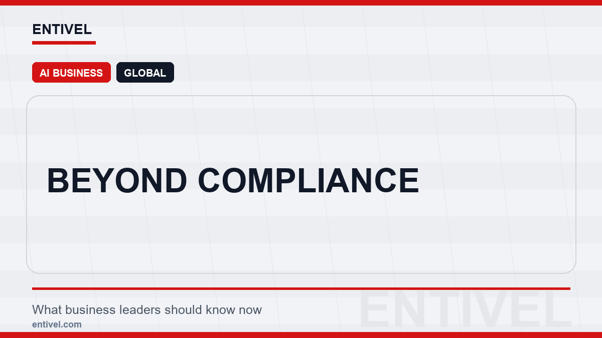 ENTIVEL news thumbnail: Beyond Compliance, focused on what global business and technology leaders should understand about modern news typography for ai business.