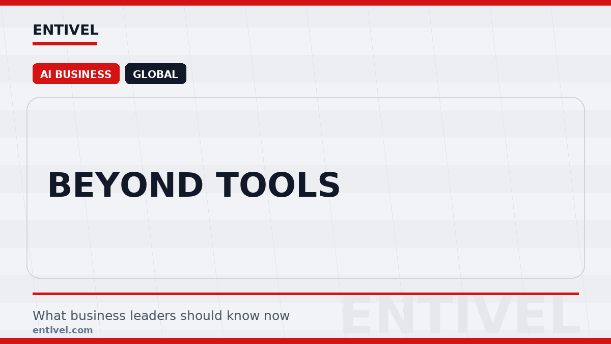 Entivel visual summary for Beyond Tools, created for global business and technology leaders.